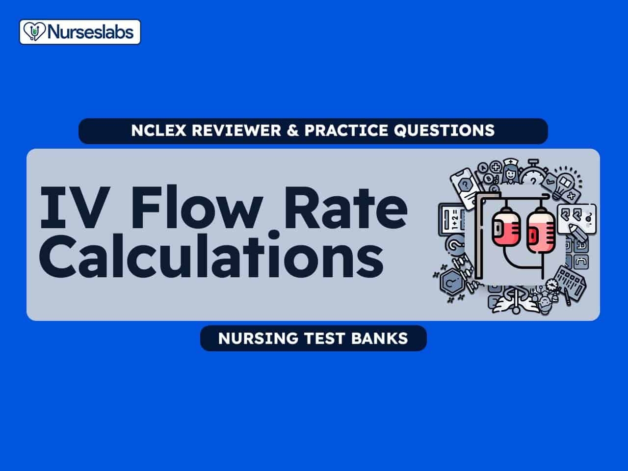 IV Flow Rate Calculation Reviewer Quiz 60 Questions Nurseslabs IV Flow Rate Calculation Reviewer Quiz 60 Questions Nurseslabs