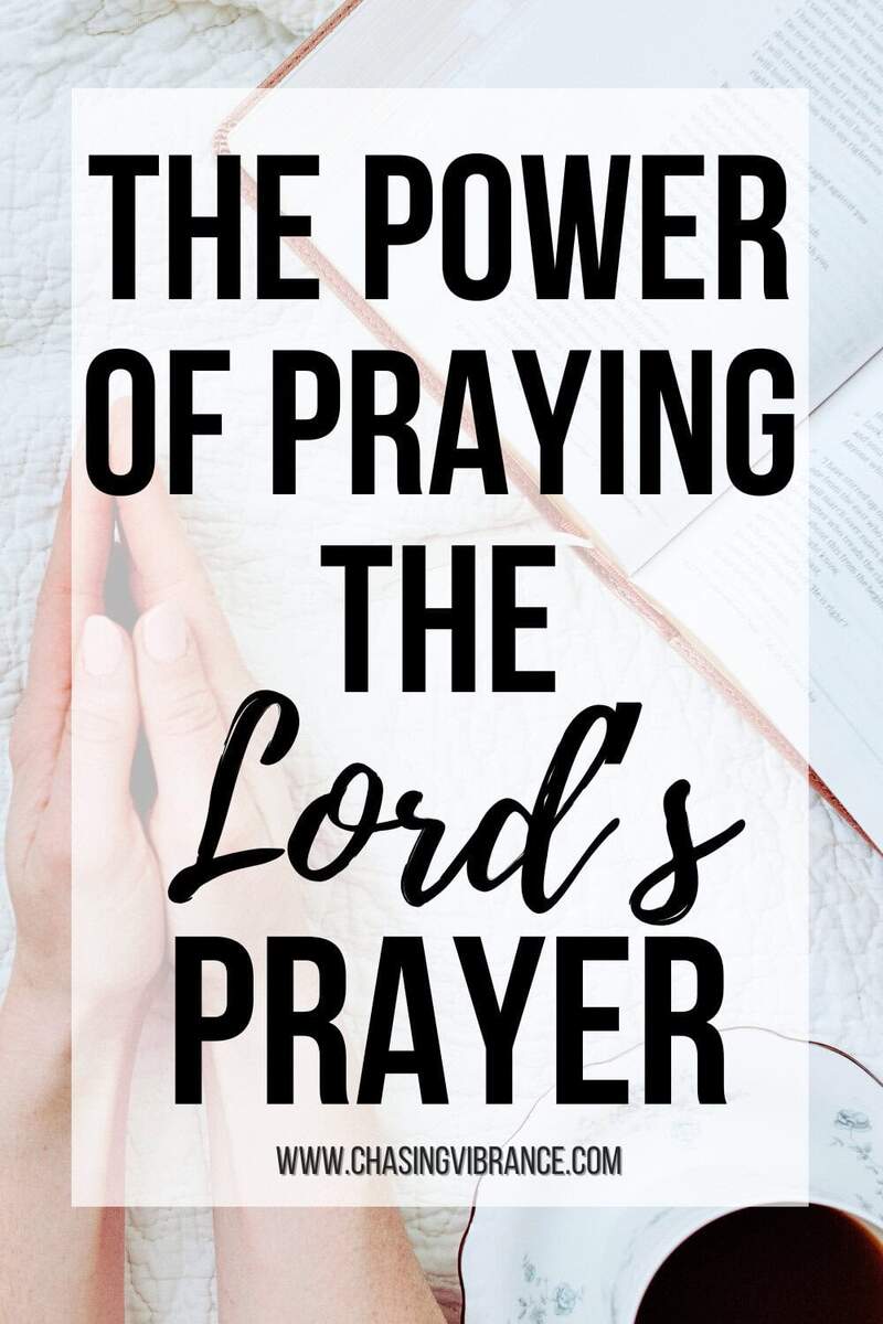 Our Father The Power Of Praying The Lord S Prayer Chasing Vibrance Our Father The Power Of Praying The Lord S Prayer Chasing Vibrance